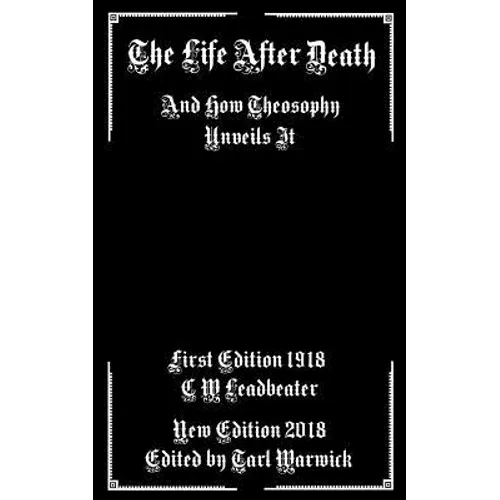 The Life After Death: And How Theosophy Unveils It - Paperback