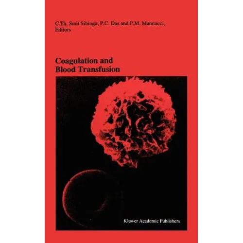 Coagulation and Blood Transfusion: Proceedings of the Fifteenth Annual Symposium on Blood Transfusion, Groningen 1990, Organized by the Red Cross Bloo