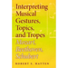 Interpreting Musical Gestures, Topics, and Tropes: Mozart, Beethoven, Schubert