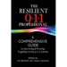 The Resilient 911 Professional: A Comprehensive Guide to Surviving & Thriving Together in the 9-1-1 Center
