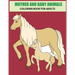 Mother And Baby Animals Coloring Book For Adults: Stress Relief Coloring Book For Grown-Ups