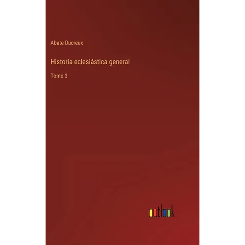 Historia eclesiástica general: Tomo 3