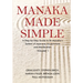 Manaka Made Simple: A Step-by-Step Guide to Dr Manaka's System of Japanese Acupuncture and Moxibustion