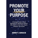 Promote Your Purpose: A Strategic Guide to Book Marketing for Nonfiction Authors Who Want to Grow Their Impact, Influence, and Income