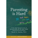 Parenting Is Hard and Then You Die: A Fun But Honest Look at Raising Kids of All Ages Right