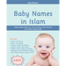 Baby Names in Islam: 800+ Islamic Baby Names for Girls and Boys: Most Popular and Sahaba Baby Names