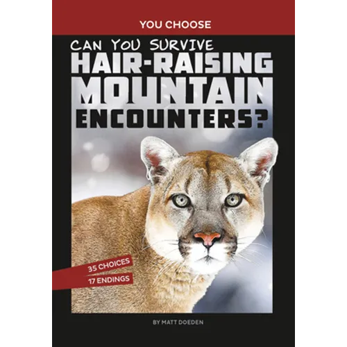 Can You Survive Hair-Raising Mountain Encounters?: An Interactive Wilderness Adventure