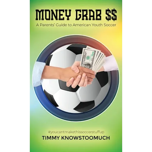 Money Grab $$: A Parent's Guide to American Youth Soccer