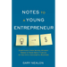Notes to a Young Entrepreneur: Everything a High School Student Needs to Know About Turning an Idea Into a Successful Business