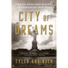 City of Dreams: The 400-Year Epic History of Immigrant New York