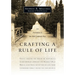 Crafting a Rule of Life: An Invitation to the Well-Ordered Way