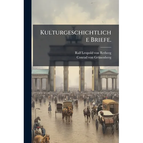 Kulturgeschichtliche Briefe.