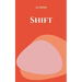 Shift