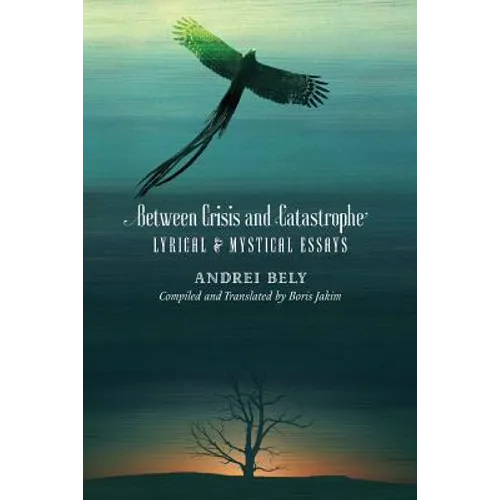Between Crisis and Catastrophe: Lyrical and Mystical Essays