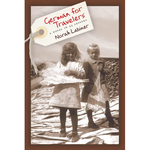 German for Travelers: A Novel in 95 Lessons