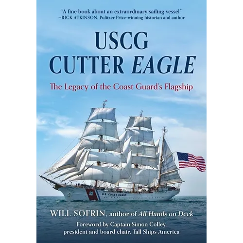 USCG Cutter Eagle: The Legacy of the Coast Guard's Flagship