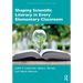 Shaping Scientific Literacy in Every Elementary Classroom