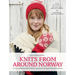 Knits from Around Norway: Over 40 Traditional Knitting Patterns Inspired by Norwegian Folk-Art Collections