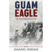 Guam Eagle: WWII True Story of George Tweed and the Chamorro Resistance