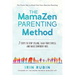The MamaZen Parenting Method: 7 Steps to Stop Yelling, Calm Your Stress, and Raise Confident Kids
