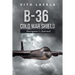 B-36 Cold War Shield: Navigator's Journal