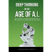 Deep Thinking in the Age of AI: Why Critical Thinking and Deep Focus are Essential in a Machine-Driven World
