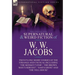 The Collected Supernatural and Weird Fiction of W. W. Jacobs: Twenty-One Short Stories of the Strange and Unusual including 'The Monkey's Paw', 'The B