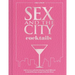 Sex and the City Cocktails: Fall in Love with 60 Fabulous (and Official) Cocktail Recipes Inspired by the Show