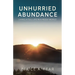 Unhurried Abundance: Living a Full Life in a Messy World