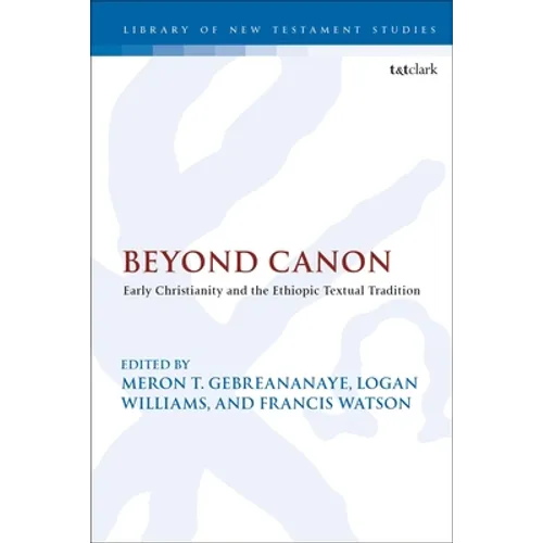 Beyond Canon: Early Christianity and the Ethiopic Textual Tradition