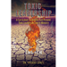 Toxic Leadership: A Curriculum To Identify And Prevent Toxic Leaders In Church Ministry