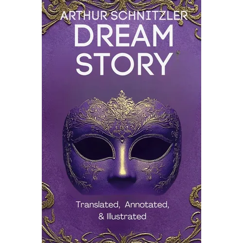 Dream Story (Translated, Annotated, & Illustrated)