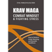 Krav Maga - Combat Mindset & Fighting Stress: How to Perform Under Alarming and Stressful Conditions