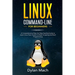 LINUX Command-Line for Beginners: A Comprehensive Step-by-Step Starting Guide to Learn Linux from Scratch to Bash Scripting and Shell Programming