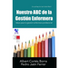 Nuestro ABC de la Gestión Enfermera: Ideas para la gestión enfermera profesional
