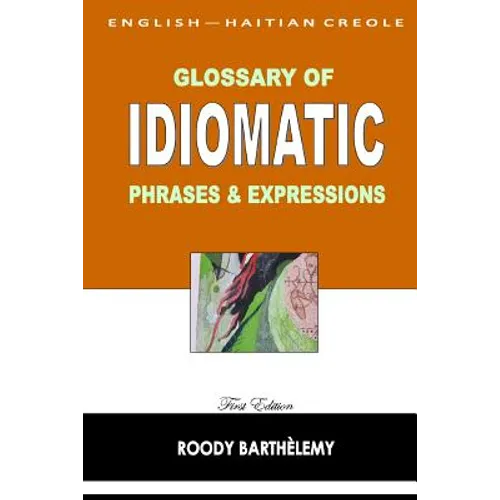 English-Haitian Creole Glossary of Idiomatic Phrases & Expressions