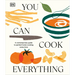 You Can Cook Everything: A Comprehensive Guide to Home-Cooking Every Time
