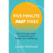 Five Minute Fast Fixes