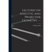 Lectures on Analytic and Projective Geometry. --