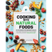Cooking with Natural Foods as You Search for Abundant Health