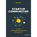 Startup Communities: Building an Entrepreneurial Ecosystem in Your City