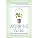 Working Well: Twelve Simple Strategies to Manage Stress and Increase Productivity