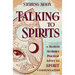 Talking to Spirits: A Modern Medium's Practical Advice for Spirit Communication