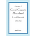 Abstracts of Cecil County, Maryland Land Records, 1734-1753