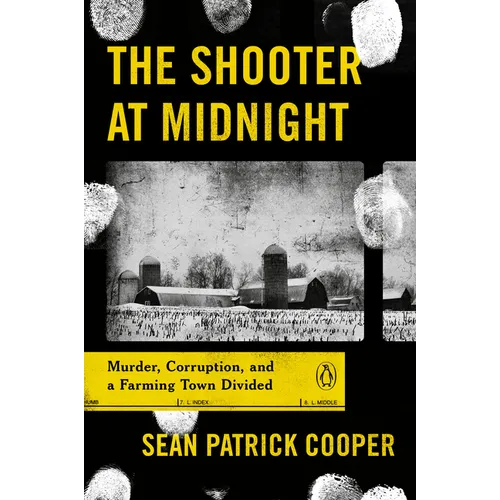 The Shooter at Midnight: Murder, Corruption, and a Farming Town Divided
