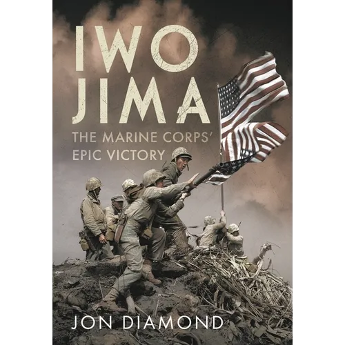 Iwo Jima: The Marine Corps' Epic Victory