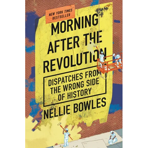 Morning After the Revolution: Dispatches from the Wrong Side of History