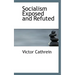 Socialism Exposed and Refuted