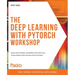 The Deep Learning with PyTorch Workshop: Build deep neural networks and artificial intelligence applications with PyTorch