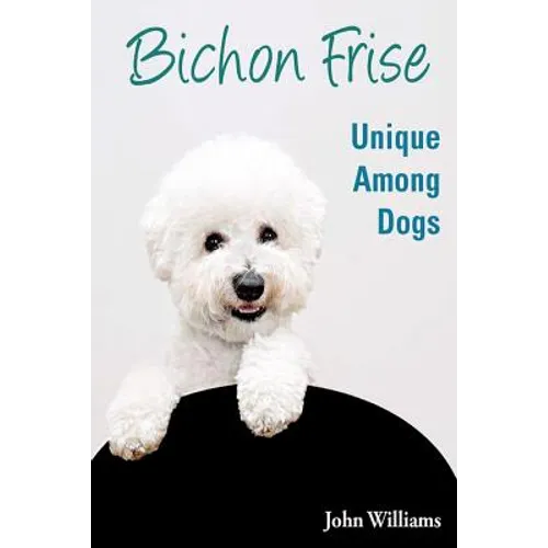 Bichon Frise: Unique Among Dogs